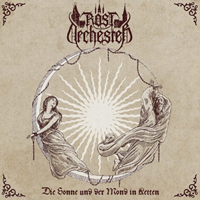 Rostorchester - Die Sonne und der Mond in Ketten Rostorchester - Die Sonne und der Mond in Ketten