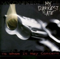 My darkest Hate - To whom it may Concern My darkest Hate - To whom it may Concern